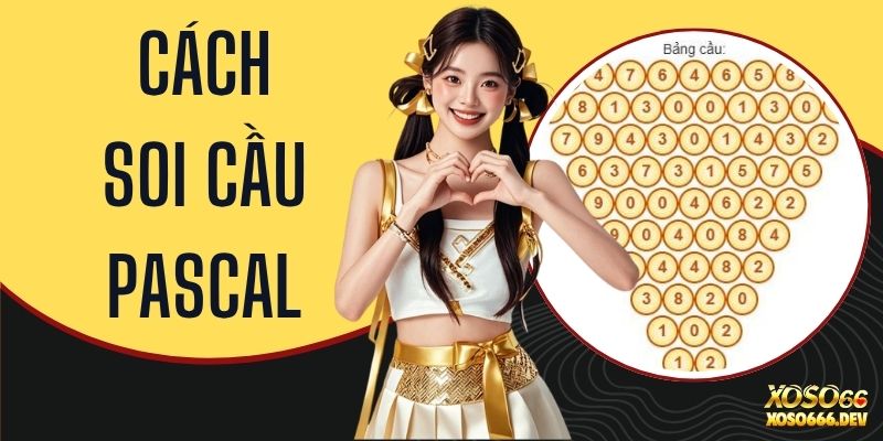 Cách Soi Cầu Pascal Chuẩn - Phương Pháp Tính Theo Thuật Toán 1 Cách Soi Cầu Pascal Chuẩn - Phương Pháp Tính Theo Thuật Toán