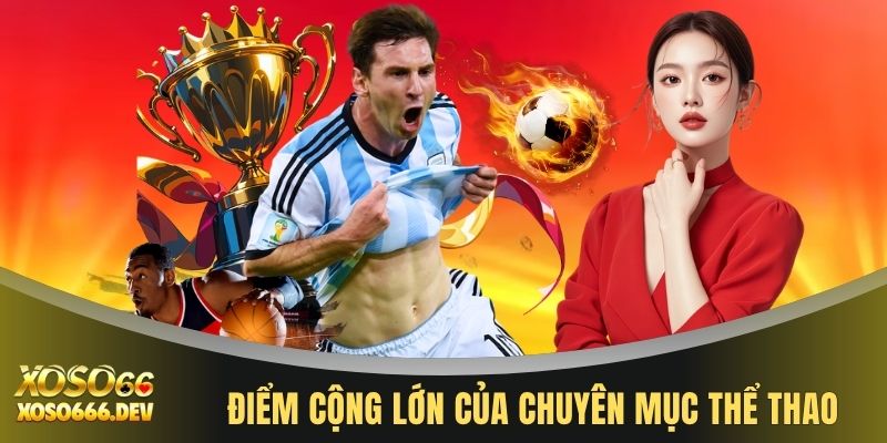 Thể thao XOSO66 2 Điểm cộng lớn của chuyên mục thể thao
