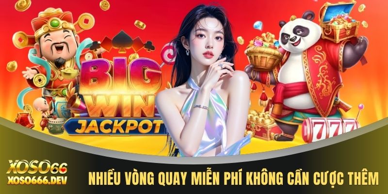 Nhiều vòng quay miễn phí không cần cược thêm