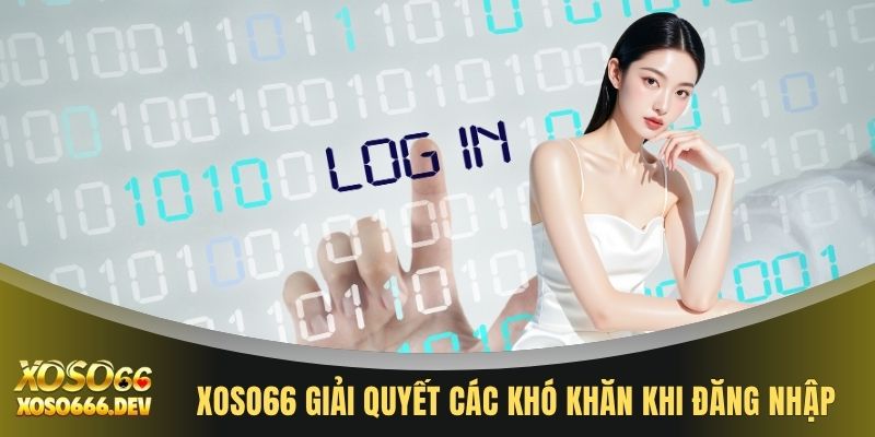XOSO66 giải quyết các khó khăn khi đăng nhập